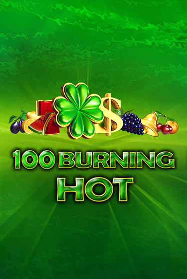 Бесплатная игра 100 Burning Hot | SELECTOR KZ 