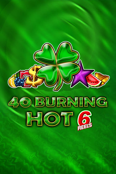 Бесплатная игра 40 Burning Hot 6 Reels | SELECTOR KZ 