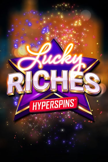 Бесплатная игра Lucky Riches: Hyperspins | SELECTOR KZ 
